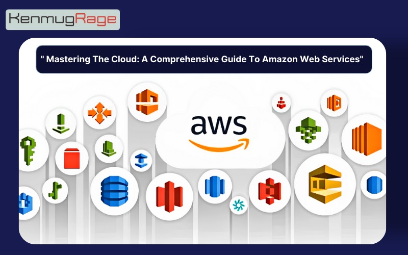 Read more about the article ” Mastering The Cloud: A Comprehensive Guide To Amazon Web Services”
